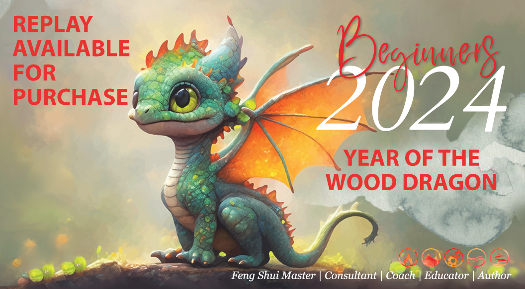 Beginners 2024 Year of the Wood Dragon Annual Feng Shui & BaZi Class
